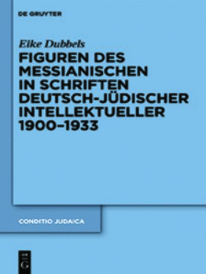 cover image of Figuren des Messianischen in Schriften deutsch-jüdischer Intellektueller 1900-1933